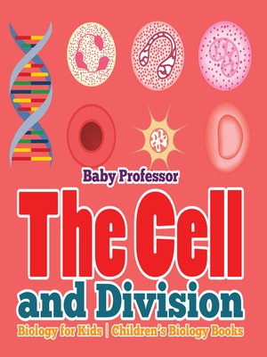 cover image of The Cell and Division Biology for Kids--Children's Biology Books